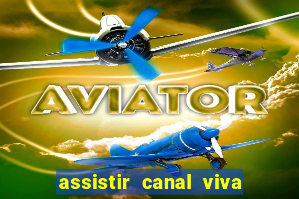 assistir canal viva online gratis